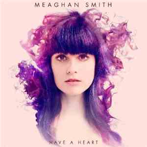 Meaghan Smith - Have a Heart