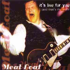 Meat Loaf - It's Live For You (And That's The Truth)