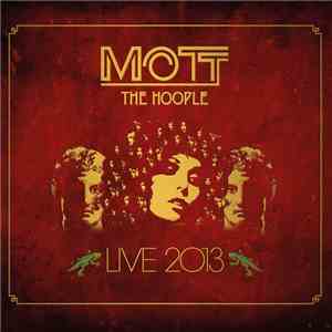 Mott The Hoople - Live 2013