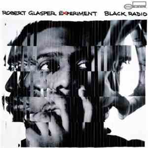 Robert Glasper Experiment - Black Radio