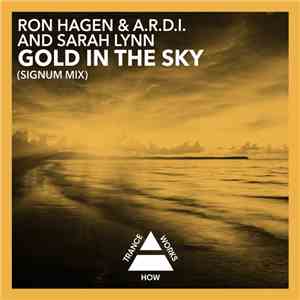 Ron Hagen & A.R.D.I. And Sarah Lynn - Gold In The Sky (Signum Mix)