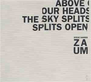 Steve Harris  / ZAUM - Above Our Heads The Sky Splits Open