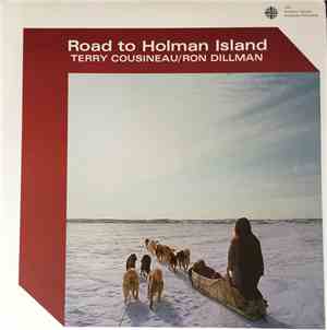 Terry Cousineau, Ron Dillman - Road to Holman Island