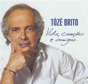 Tozé Brito - Vida, Canções e Amigos