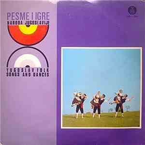 Various - Pesme I Igre Naroda Jugoslavije = Yugoslav Folk Songs And Dances