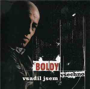 Boldy - Vsadil Jsem Všechno