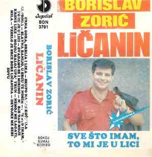 Borislav Zorić-Ličanin - Sve Što Imam, To Mi Je U Lici