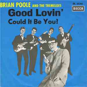 Brian Poole And The Tremeloes - Good Lovin' / Could It Be You?