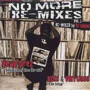 DJ Shame / Dead Prez / Reks & Virtuoso  - No More Re-Mixes Vol 1: Behind En ...