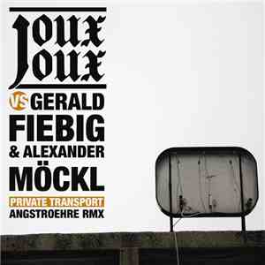 Joux Joux vs. Gerald Fiebig & Alexander Möckl - Private Transport (Angstroe ...