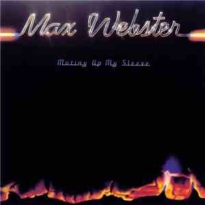 Max Webster - Mutiny Up My Sleeve