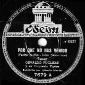 Osvaldo Pugliese Y Su Orquesta Típica - Porque No Has Venido / Dandy