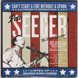 Pete Seeger - Can't Start A Fire Without A Spark: Seeger To Springsteen