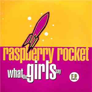 Raspberry Rocket - What The Girls Say E.P.