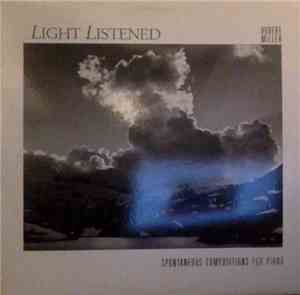 Robert Miller - Light Listened: Spontaneous Compositions For Piano