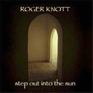 Roger Knott - Step Out Into The Sun