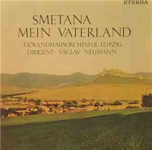 Smetana, Gewandhausorchester Leipzig, Václav Neumann - Mein Vaterland