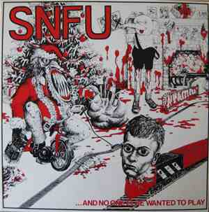 SNFU - ... And No One Else Wanted To Play