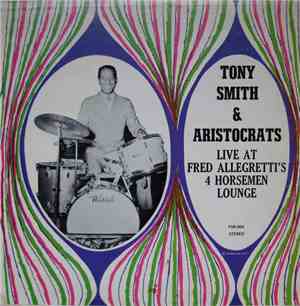 Tony Smith  & Aristocrats  - Live At Fred Allegretti's 4 Horseman Lounge