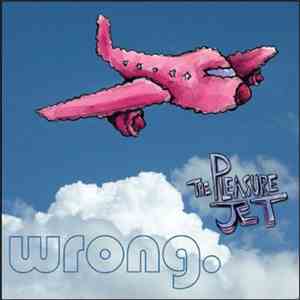 Wrong. - The Pleasure Jet