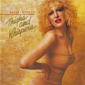 Bette Midler - Thighs And Whispers