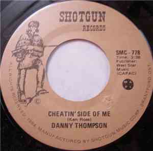 Danny Thompson  - Cheatin' Side Of Me / My World Ain't Turnin' Yet