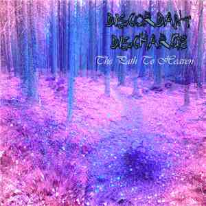 Discordant Discharge - The Path To Heaven