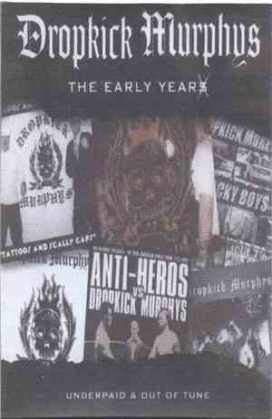 Dropkick Murphys - The Early Years - Underpaid & Out Of Tune