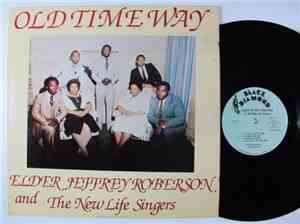 Elder Jeffrey Roberson And The New Life Singer - Old Time Way