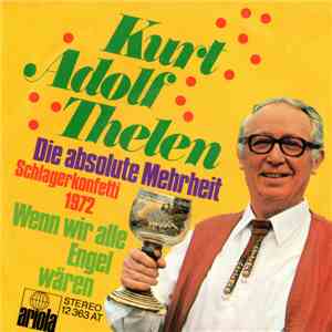 Kurt Adolf Thelen - Die Absolute Mehrheit / Wenn Wir Alle Engel Wären