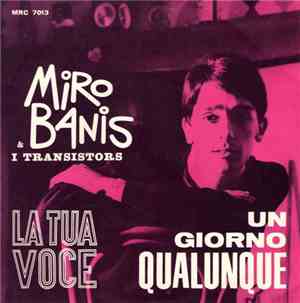 Miro Banis E I Transistors - Un Giorno Qualunque / La Tua Voce