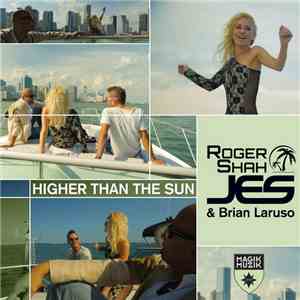 Roger Shah, JES & Brian Laruso - Higher Than The Sun