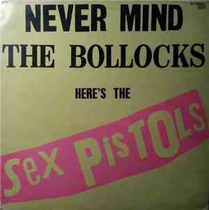 Sex Pistols - Never Mind The Bollocks Here's The Sex Pistols