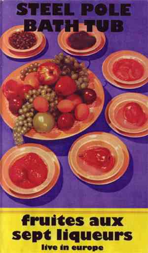Steel Pole Bath Tub - Fruites Aux Sept Liqueurs: Live In Europe