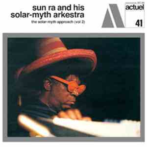 Sun Ra And His Solar-Myth Arkestra - The Solar Myth Approach (Vol 2)