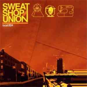 Sweatshop Union - Local.604