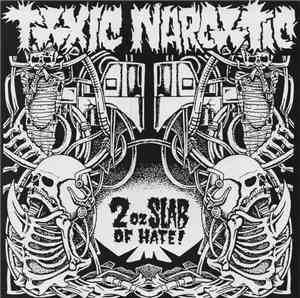Toxic Narcotic - 2 Oz. Slab Of Hate