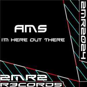 AMS  - I'm Here Out There