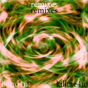 B3ND4N: - KILLME4U. (The Remixes)