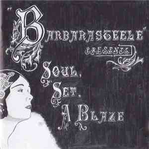 Barbarasteele - Soul, Set, A Blaze