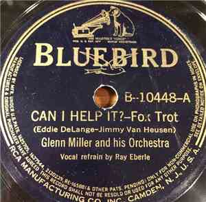 Glenn Miller And His Orchestra - Can I Help It? / I Just Got A Letter