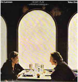 John Lennon & Yoko Ono - Heart Play: Unfinished Dialogue