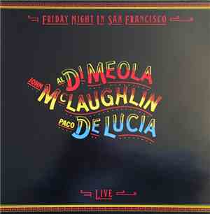 John McLaughlin / Al Di Meola / Paco De Lucia - Friday Night In San Francis ...