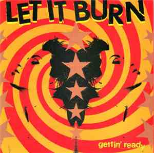 Let It Burn / The Scarlet Letter  - Gettin' Ready / ...Yeah