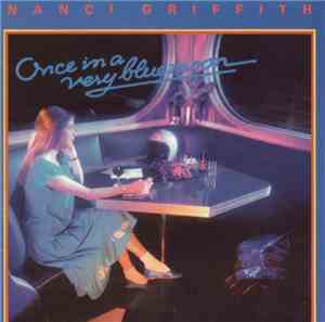 Nanci Griffith - Once In A Very Blue Moon