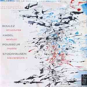 Pierre Boulez - Henri Pousseur - Mauricio Kagel - Karlheinz Stockhausen - L ...