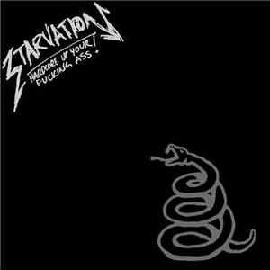 Starvation  - Hardcore Up Your Fucking Ass!