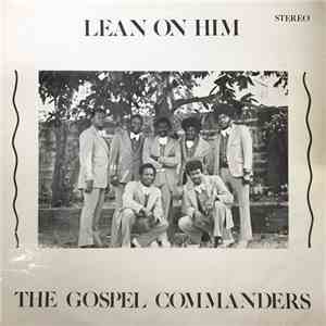 The Gospel Commanders  - Lean On Him