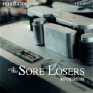 The Sore Losers - Working Overtime