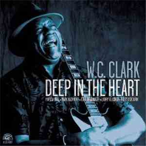 W. C. Clark - Deep In The Heart